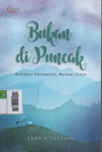 Image of Bukan di Puncak : Menabur Keindahan, Menuai Cinta