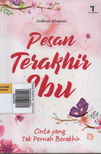 Pesan Terakhir Ibu : Cinta yang Tak Pernah Berakhir