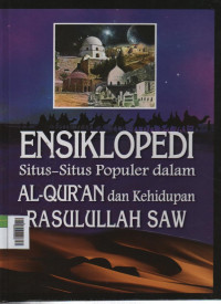 Ensiklopedi Situs-Situs Populer dalam Al-Quran dan Kehidupan Rasulullah SAW 1