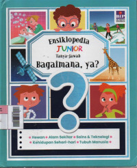 Ensiklopedia Junior : Tanya-Jawab Bagaimana, ya?