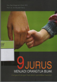 9 Jurus Menjadi Orangtua Bijak : Mengasuh dengan Hati dalam Pendidikan Karakter