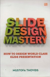 Image of Slide Design Mastery : How To Design World Class Slide Presentation