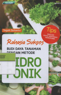Rahasia Sukses Budi Daya Tanaman dengan Metode Hidroponik