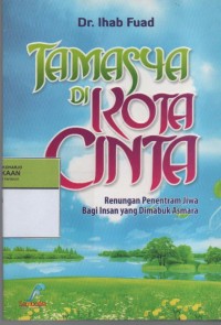 Image of Tamasya di Kota Cinta : Renungan Penentram Jiwa Bagi Insan yang Dimabuk Asmara